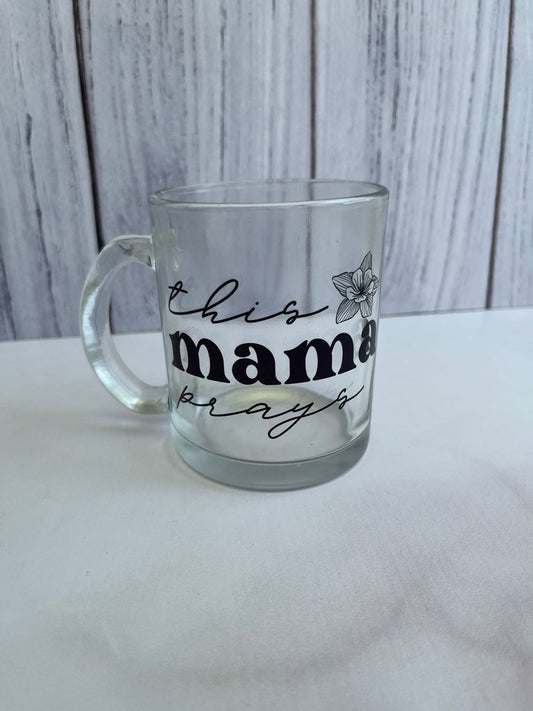 Taza de vidrio ¨this mama prays¨